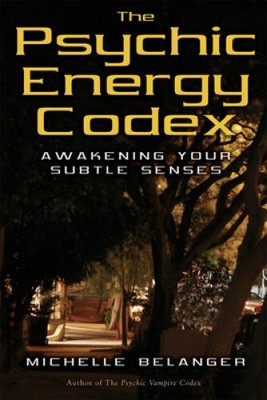 The Psychic Energy Codex: A Manual For Developing Your Subtle Senses - GOOD
