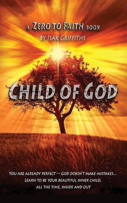 Child of God: You are already perfect - God doesn't make mistakes... Learn to be