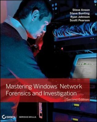 Mastering Windows Network Forensics and Investigation by Steve Anson: New