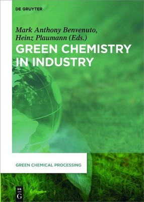 Mark Anthony Benvenuto Green Chemistry in Industry (Hardback)