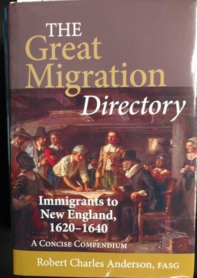 The Great Migration Directory: Immigrants to New England, 1620-1640, a Conci...