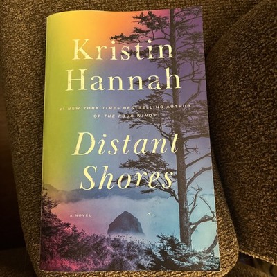 Distant Shores : A Novel by Kristin Hannah (2011, Trade Paperback)