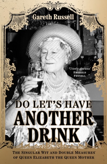 Do Let’s Have Another Drink by Gareth Russell (Hardback Book)