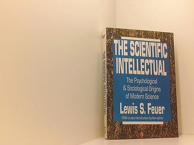 The Scientific Intellectual: The Psychological & Sociological Origins of Modern