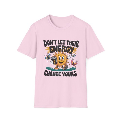 Dont Let Their Energy Change Yours Sunshine Butterflies Unisex Softstyle T-Shirt - Picture 2 of 16