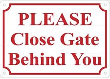 Please Close GATE Behind You Sign White, Rust Free Aluminium 7X10 -REF24-1027