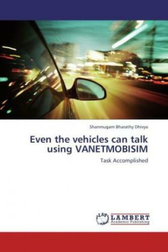 Even The Vehicles Can Talk Using Vanetmobisim Task Accomplished 1925
