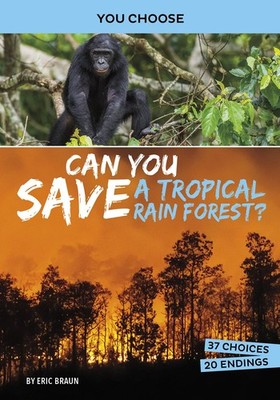 Can You Save a Tropical Rain Forest? (You Choose Books) (You Choose: Eco Exp...