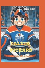 Calvin Pickard: The Life Of A Goalie by Lavina K. Clark Paperback Book
