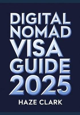 Digital Nomad Visa Guide 2025: Work Legally Around the World with Country-by-Cou