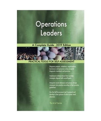 Operations Leaders A Complete Guide - 2019 Edition, Gerardus Blokdyk