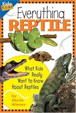 EVERYTHING REPTILE: WHAT KIDS REALLY WANT TO KNOW ABOUT By Cherie Winner *VG+*