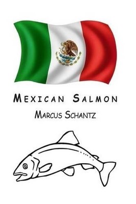 Mexican Salmon by Marcus L. Schantz (English) Paperback Book