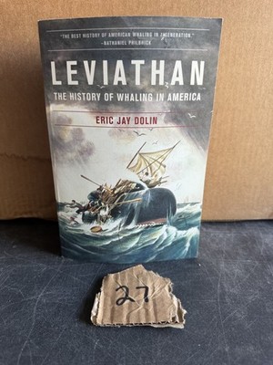 Leviathan History of Whaling in America Eric Jay Dolin 2007 First Ed