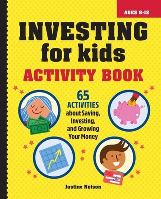 Investing for Kids Activity Book: 65 Activities  by Justine Nelson PAPERBACK