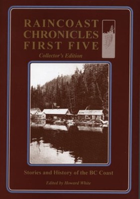 Raincoast Chronicles First Five: Collector's Edition by Howard White: Used