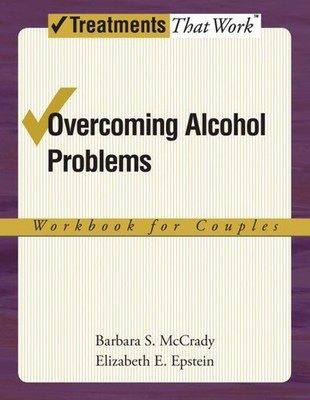 Overcoming Alcohol Problems: Workbook for Couples: A Cognitive-Behavioural Thera