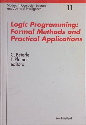 Logic Programming: Formal Methods and Practical Applications Studies in Computer