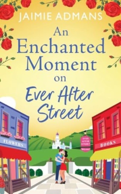 An Enchanted Moment on Ever After Street by Jaimie Admans (Hardback Book)