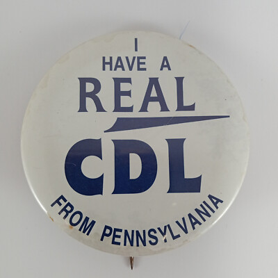 CDL Pin ''I have a Real CDL from Pennsylvania'' 2 1/8 inches