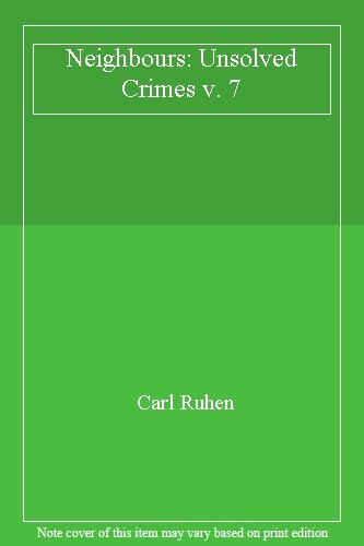 Neighbours: Unsolved Crimes v. 7,Carl Ruhen - Picture 1 of 1