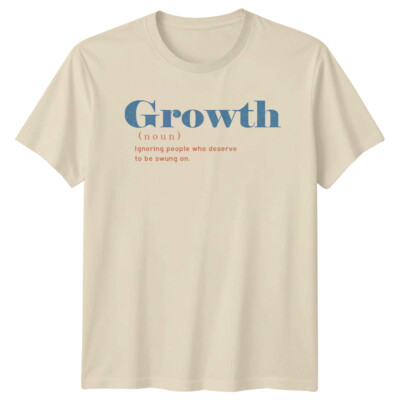 Wachstum (Substantiv) Menschen ignorieren, die verdienen T-Shirt feministischer Spruch