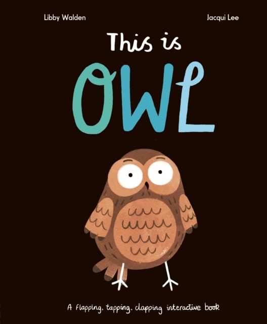 This Is Owl by Libby Walden (Board book)