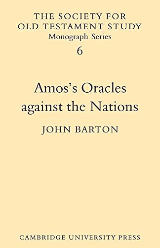 Amos's Oracles Against the Nations: A Study of Amos 1.3-2.5:... - Barton, John