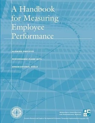 A Handbook for Measuring Employee Performance: Aligning Employee Performance Pla