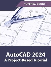 AutoCAD 2024 A Project Based Tutorial: Colored by Tutorial Books Paperback Boo