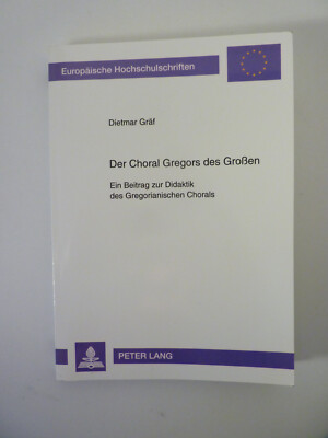 GRÄF - Der Choral Gregors des Großen Didaktik - Europ. Hochschulschriften 1994