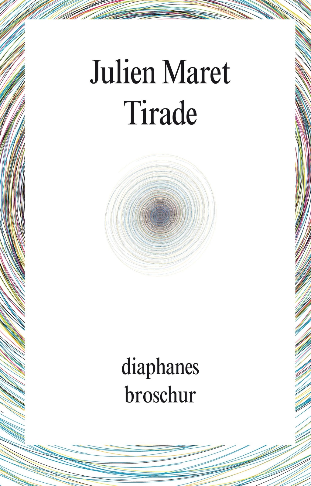 Tirade: Roman (diaphanes Broschur), Julien Maret
