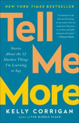 Tell Me More: Stories About the 12 Hardest Things I'm Learning to Say - GOOD