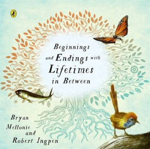 Beginnings and Endings with Lifetimes in Between by Robert Ingpen