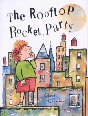 The Rooftop Rocket Party by Roland Chambers