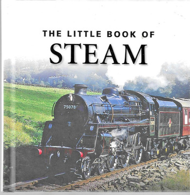 THE LITTLE BOOK OF STEAM - Written by Clive Groome