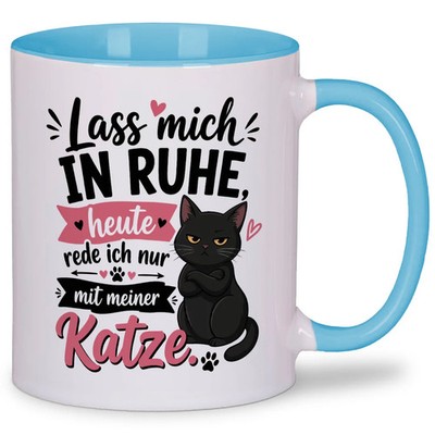 Lass mich in Ruhe   heute rede ich nur mit meiner Katze   Tasse