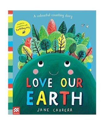 Love Our Earth: A Colourful Counting Story: A Colourful Counting Story, Jane Cab