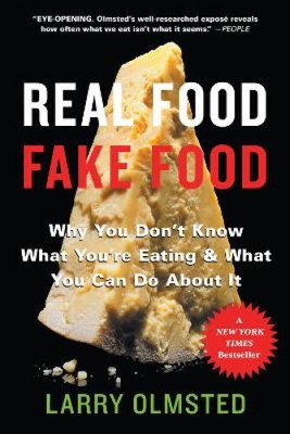 Real Food/Fake Food: Warum Sie nicht wissen, was Sie essen und was Sie tun können