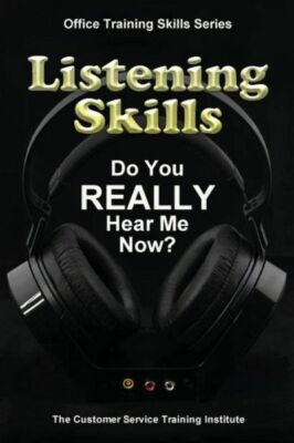 Listening Skills: Do You Really Hear Me Now?