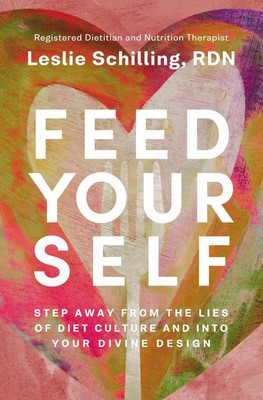 Feed Yourself: Step Away from the Lies of Diet Culture and into Your Divine Desi