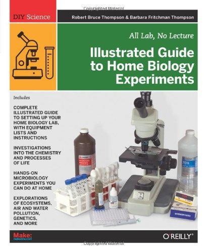 Illustrated Guide to Home Biology Experiments: All... - Thompson, Robert Bruce