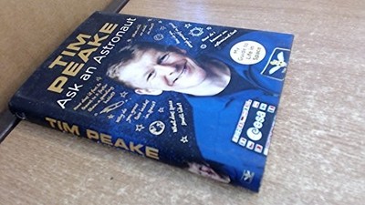 Ask an Astronaut: My Guide to Life in Space, Peake, Tim