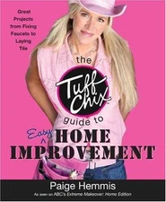 The Tuff Chix Guide to Easy Home Improvement - Paperback, by Hemmis Paige - Good