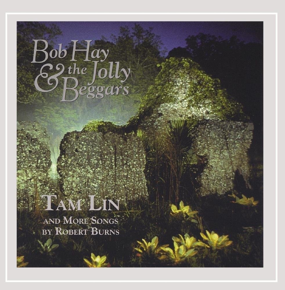 Bob Hay & Jolly Beggars Tam Lin & More Songs By Robert Burns (CD)
