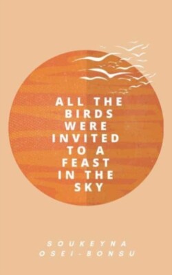 Osei-Bonsu - All the Birds Were Invited to a Feast in the Sky - New ha - X555z