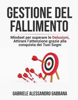 Gestione del Fallimento: Mindset per superare le Delusioni, Attirare l'attenzion