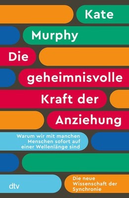 Die geheimnisvolle Kraft der Anziehung | Kate Murphy | deutsch