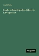 Hamlet auf der deutschen Bhne bis zur Gegenwart by Adolf Winds (German) Paperbac