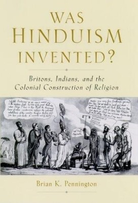 Brian K. Pennington Was Hinduism Invented? (Gebundene Ausgabe)
